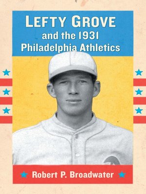 cover image of Lefty Grove and the 1931 Philadelphia Athletics